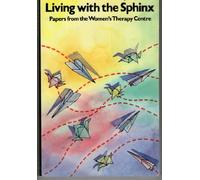 Living with the Sphinx: Papers from the Women's Therapy Centre