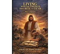 LIVING WITH THE THINGS THAT BITE AND TEAR: (Condensed Summaries and Devotions)