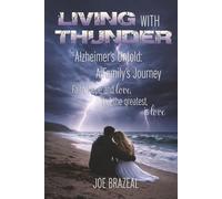Living With Thunder: Alzheimer's Untold: A Family's Journey