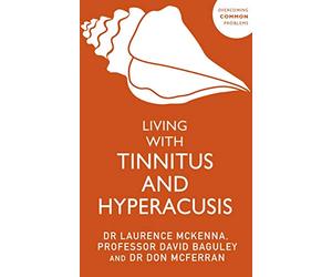 Living with Tinnitus and Hyperacusis: New Edition