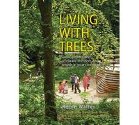 Living with Trees: Grow, protect and celebrate the trees and woods in your community