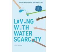 Living with Water Scarcity: Scarcity is a perception. Shortage is a fact.
