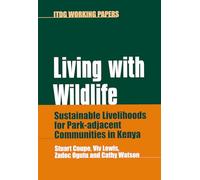 Living with Wildlife: Sustainable livelihoods for park-adjacent communities in Kenya (Intermediate Technology Working Papers)