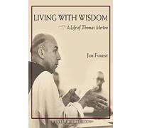 LIVING WITH WISDOM: A Life of Thomas Merton