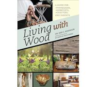 Living with Wood: A Guide for Toymakers, Hobbyists, Crafters, and Parents