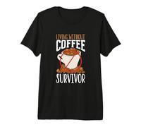 Living Without Coffee Survivor Premium T-Shirt
