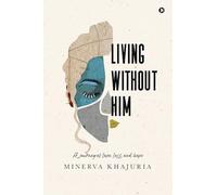 Living Without Him: A journey of love, loss and hope