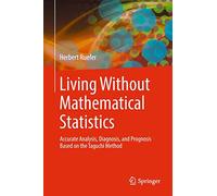 Living Without Mathematical Statistics: Accurate Analysis, Diagnosis, and Prognosis Based on the Taguchi Method