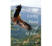 Living Word of St. John: White Eagle's Interpretation of the Gospel