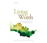 Living Words : Meaning Underdetermination and the Dynamic Lexicon