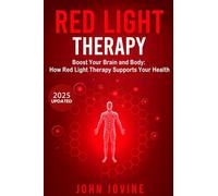 Living Younger Longer Using Red Light Therapy: Improving Your Health and Body Using Photobiomodulation