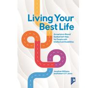 Living Your Best Life : Acceptance-Based Guided Self-Help for People with Intellectual Disabilities