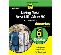 Living Your Best Life After 50 All-in-One For Dummies