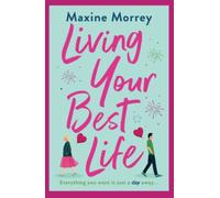 Living Your Best Life: The perfect feel-good romance from Maxine Morrey
