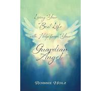 Living Your Best Life with Help from Your Guardian Angel