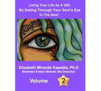 Living Your Life As A Gift By Seeing Through Your Soul's Eyes-Volume 2: What does it mean to see through the soul's eyes? It means living your Heaven Now through your heart, natural state of joy.
