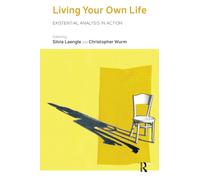 Living Your Own Life : Existential Analysis in Action