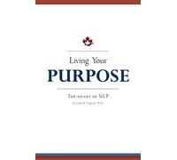 Living Your Purpose: The Heart of NLP