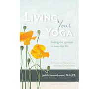 Living Your Yoga: Finding the Spiritual in Everyday Life