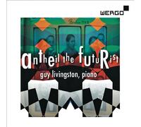 Livingston, Guy - Antheil the Futurist - Piano Music of George Antheil