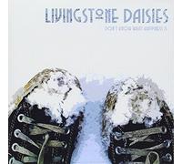 Livingstone Daisies - Don't Know What Happiness Is