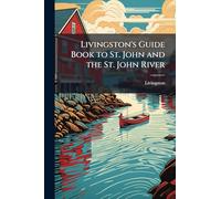 Livingston's Guide Book to St. John and the St. John River