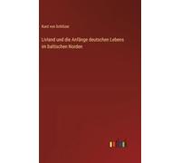 Livland und die Anfänge deutschen Lebens im baltischen Norden