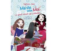 Livre 3: Le Grand Moment Que J'Attendais (Ma vie selon moi (3))