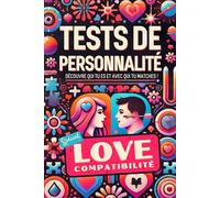 LIVRE ADO - COMPATIBILITES AMOUREUSES: Explore tes émotions, découvre ta personnalité et apprends à mieux comprendre l’amour grâce à des tests, exercices et conseils adaptés aux ados