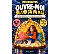 Livre ado fille - Ouvre-moi quand ça va mal: 40 refuges à ouvrir au moment exact où tu en as besoin - stress, larmes, disputes et coups de blues pour adolescente de 12 à 16 ans