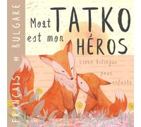 Моят татко Livre bilingue BULGARE français pour enfants: Apprendre le bulgare Vocabulaire simple et facile à lire pour les débutants, Imagier pour papa, fils, fille