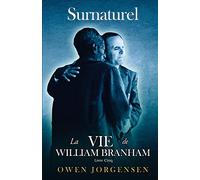 Livre Cinq - Surnaturelle: La Vie De William Branham: L'Enseignant Et Son Rejet (1955 - 1960)