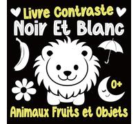Livre Contraste en Noir et Blanc: 70 images à contraste élevé d'animaux, de fruits et d'objets pour bébés et nouveau-nés