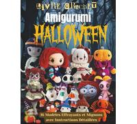 Livre Crochet Amigurumi Halloween: 16 Modèles Effrayants et Mignons avec Instructions Détaillées