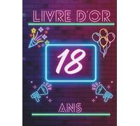 Livre d’or 18 ans: Livre souvenir pour célébrer les 18 ans - messages, photos et vœux personnels des invités à la fête d’anniversaire.