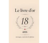 Livre d’or 18 ans: Un souvenir précieux à remplir avec les mots, les photos et les messages des invités pour un anniversaire inoubliable
