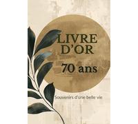Livre d’or 70 ans: Messages, souvenirs et photos à partager pour un anniversaire inoubliable