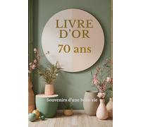Livre d’or 70 ans: Messages, souvenirs et photos à partager pour une femme exceptionnelle