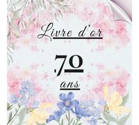 Livre d’or 70 ans: Un souvenir précieux pour recueillir les messages, photos et vœux des invités lors d’un 70e anniversaire.