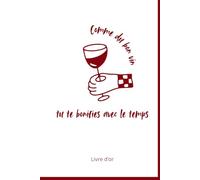 Livre d’or d’anniversaire à remplir - Souvenirs, messages et moments inoubliables I Tu es comme le bon vin : tu te bonifies avec le temps I: Un carnet ... un anniversaire avec humour et émotion