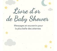 Livre d’or de Baby Shower: Messages et souvenirs pour la plus belle des attentes