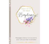 Livre d’Or de mon Baptême: Souvenirs et messages d’amour pour une journée inoubliable