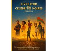 Livre d’Or des Célébrités Noires - Volume 2: Un hommage illustré à 50 figures noires emblématiques à travers le monde (Légendes noires)