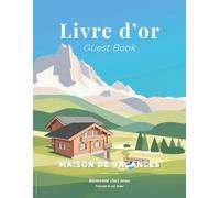 Livre d’or Maison de vacances - Montagne : Guest Book Airbnb, Chalet & Gîte: Carnet de souvenirs avec pages guidées + espace libre pour photos, dessins et messages