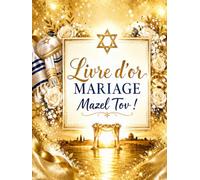 Livre d’or mariage juif: Mazel Tov ! Messages, vœux et souvenirs pour un mariage rempli de joie et de traditions - pages guidées pour éviter les pannes d'inspirations et pages blanches