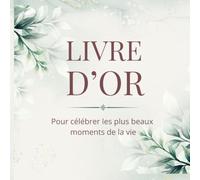 LIVRE D’OR: Pour célébrer les plus beaux moments de la vie. Mariage, Baby Shower, Baptême, Pacs, Anniversaire, Communion, Crémaillère, Fêtes, Retraite et tous évènements inoubliables.