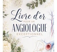 Livre d’Or pour un Angiologue Exceptionnel: Cadeau Personnalisé pour un Angiologue | Carnet Messages Départ, Anniversaire, Retraite
