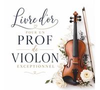 Livre d’Or pour un Prof de Violon Exceptionnel: Cadeau Personnalisé pour un Prof de Violon | Carnet Messages Départ, Anniversaire, Retraite