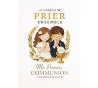 Livre d’or Première Communion : Le cadeau de prier ensemble - Livre de prières catholiques avec Notre Père et Je vous salue Marie illustrés, album ... et bénédictions - Cadeau fille ou garçon