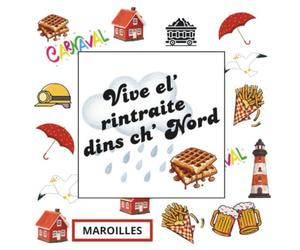 Livre d’Or Vive la Retraite dans le Nord - Vive el' rintraite dins ch'Nord: Carnet à Remplir par les Collègues - Cadeau Souvenir Original pour pot de départ - Messages, Anecdotes, Mots d’Adieu